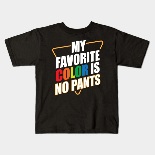 My Favorite Color Is No Pants Kids T-Shirt by teestaan